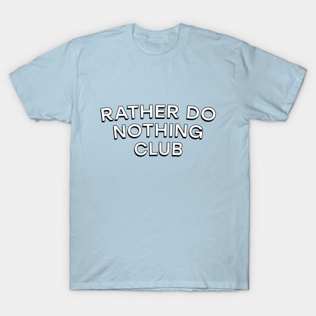 Rather do nothing club T-Shirt by Perpetual Brunch